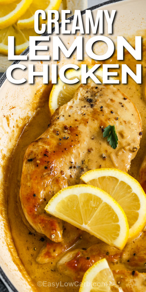 This creamy lemon chicken recipe is a simple one skillet dinner that feels like a restaurant meal but stays low carb. Thin chicken cutlets are seared until golden, then simmered in a velvety sauce made with heavy cream, chicken broth, garlic, Dijon, and plenty of fresh lemon zest and juice. The sauce is bright and tangy yet rich enough to coat every bite. Serve it with cauliflower rice, zoodles, or roasted vegetables for an easy weeknight meal. #easylowcarb creamy lemon chicken in a dish with text