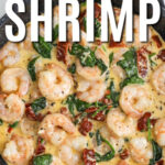 Creamy Tuscan Shrimp with sun dried tomatoes and spinach with writing
