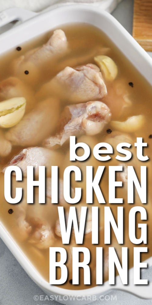 Chicken wing brine is the foundation for wings that taste seasoned in every bite. Stir kosher salt into water until dissolved, then add Worcestershire sauce, peppercorns, and smashed garlic. Brine in the refrigerator, drain, and dry thoroughly so the wings crisp up instead of steaming. Cook your preferred method and toss in sauce right before serving for the best finish. #easylowcarb best Chicken Wing Brine in the dish with writing