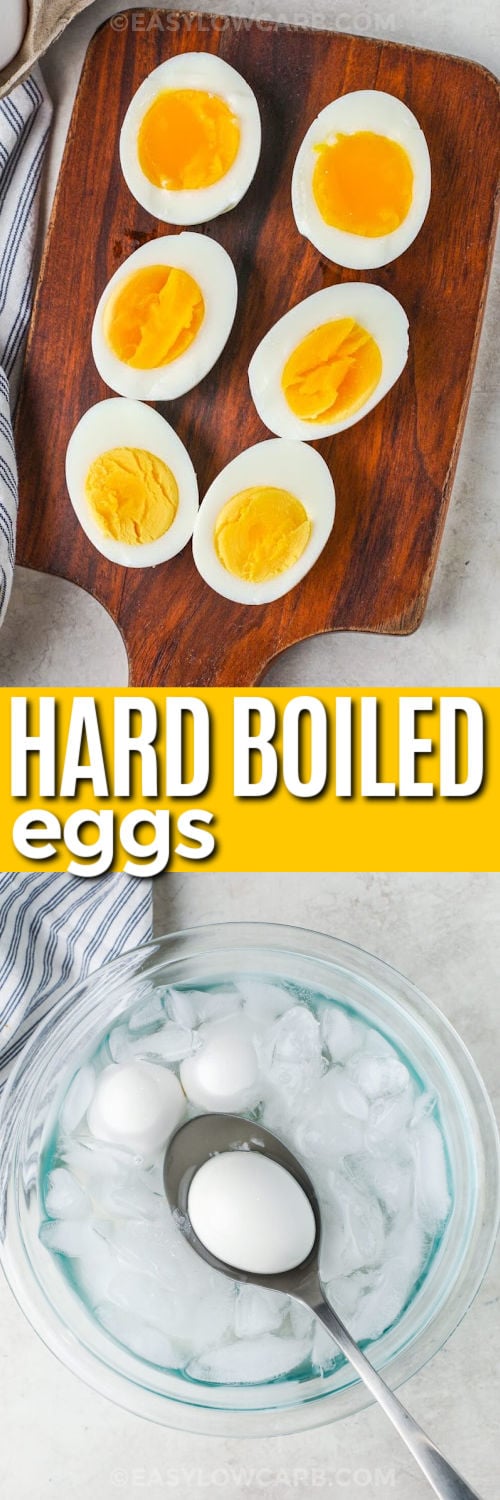 Easy hard boiled eggs are one of the easiest ways to prep healthy, low carb protein for the week. The boil-and-rest technique gently cooks the eggs without overdoing the whites, and the ice bath helps stop carryover heat for a cleaner yolk color. Add sliced eggs to salads, mash for egg salad, or grab one as a quick snack between activities. #easylowcarb Hard Boiled Eggs in a cold bath and top photo cut in halves on a wooden board with a title