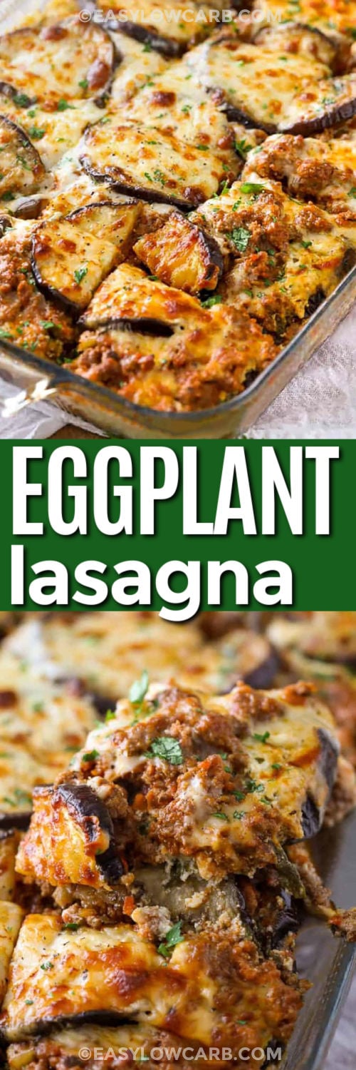 Looking for an eggplant lasagna recipe that is hearty and full of flavor. This cheesy casserole combines roasted eggplant with seasoned ground beef, tomato sauce, ricotta, cottage cheese, spinach, and mozzarella. The result is a filling low-carb dinner with plenty of protein and classic Italian-inspired flavor. It is a delicious way to enjoy lasagna without traditional noodles. Add this recipe to your dinner menu today. #easylowcarb casserole dish of Eggplant Lasagna and bottom photo close up of taking out a slice with a title.