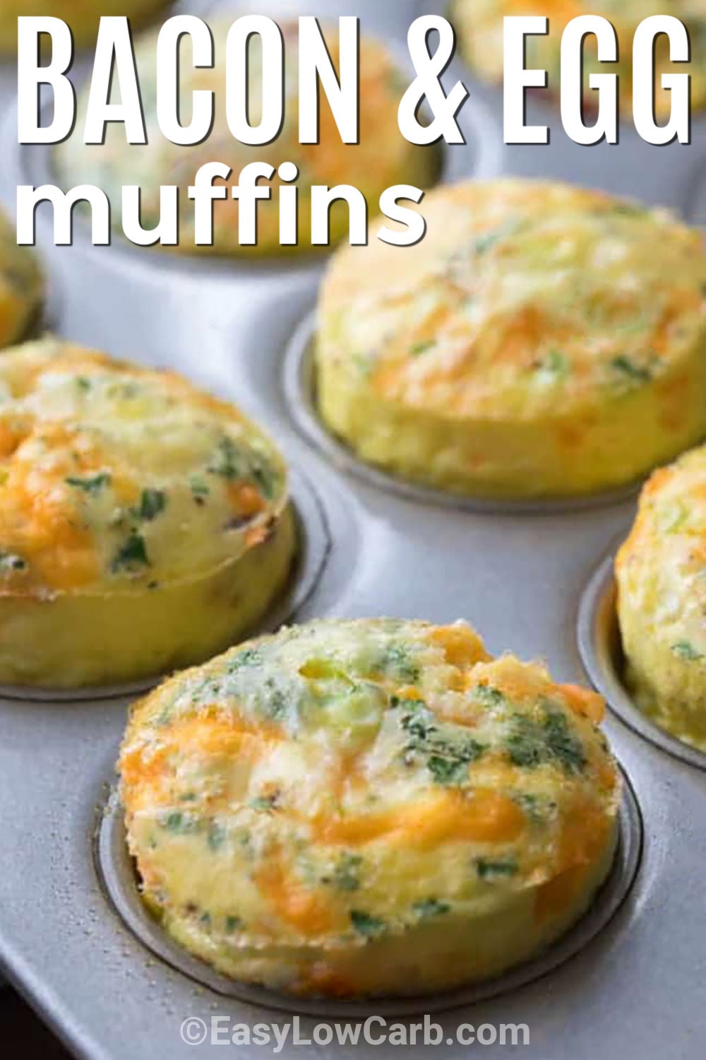 Bacon and egg muffins make breakfast simple with eggs, cheddar, crispy bacon, and fresh herbs in every bite. These cheesy egg muffins are perfect for meal prep and can be stored in the fridge or freezer. Reheat one whenever you need a quick low carb breakfast or protein-rich snack. They are easy to pack for busy mornings and simple to enjoy at home. Add this recipe to your meal plan and bake a batch today. #easylowcarb Bacon and Egg Muffins in the muffin tin with a title