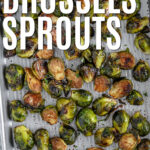 low carb Easy Roasted Brussels Sprouts with writing .