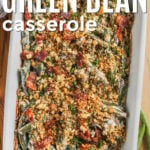 Keto Green Beans Casserole in the dish with writing